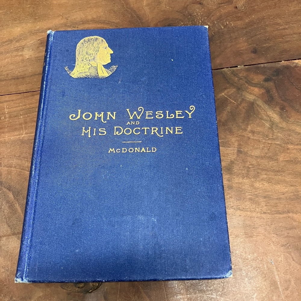 John Wesley and His Doctrine McDonald 1893 Religious Biography Theology